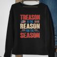 Treason Is The Reason For The Season 4Th Of July Patriotic Sweatshirt Gifts for Old Women