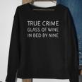 True Crime Glass Of Wine In Bed By Nine Funny Podcast Sweatshirt Gifts for Old Women