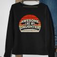 Vintage Awesome Like My Daughter Fathers Day Gift Dad Sweatshirt Gifts for Old Women