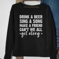 Womens Drink A Beer Sing A Song Make A Friend We Get Along Sweatshirt Gifts for Old Women