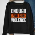 Womens Enough End Gun Violence Wear Orange Anti Violence Sweatshirt Gifts for Old Women