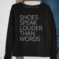 Womens Shoes Speak Louder Than Words Sweatshirt Gifts for Old Women