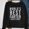 Worlds Best Farter I Mean Father Funny Fathers Day Husband  Fathers Day Gif Sweatshirt Gifts for Old Women