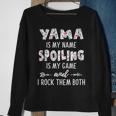 Yama Grandma Gift Yama Is My Name Spoiling Is My Game Sweatshirt Gifts for Old Women