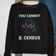 You Cannot B Cereus Organisms Biology Science Sweatshirt Gifts for Old Women
