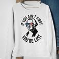 4Th Of July If You Aint First Youre Last Us President Sweatshirt Gifts for Old Women