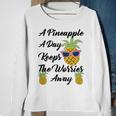 A Pineapple A Day Keeps The Worries Away Funny Pineapple Gift Pineapple Lover Sweatshirt Gifts for Old Women