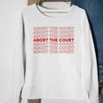 Abort The Court Pro Choice Feminist Abortion Rights Feminism Sweatshirt Gifts for Old Women