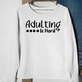 Adulting Is Hard Sweatshirt Gifts for Old Women