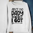 Aint No Dady Like The One I Got Sweatshirt Gifts for Old Women