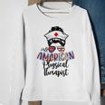 All American Nurse Messy Buns 4Th Of July Physical Therapist Sweatshirt Gifts for Old Women