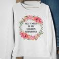 All I Need Is My Golden Retriever Sweatshirt Gifts for Old Women