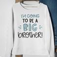 Baby Shower Text Design Im Going To Be A Big Brother Sweatshirt Gifts for Old Women