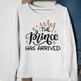 Baby Shower Text Design The Prince Has Arrived Sweatshirt Gifts for Old Women