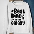 Best Dad In The Galaxy Fathers Day Gift Fathers Gift Dads Gift Sweatshirt Gifts for Old Women