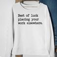 Best Of Luck Placing Your Work Elsewhere Sweatshirt Gifts for Old Women