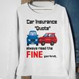 Car Insurance Quote Always Read The Fine Print Sweatshirt Gifts for Old Women