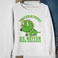 Cool Triceratops 3X Better Than Unicorns Funny Dinosaur Gift Sweatshirt Gifts for Old Women