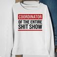 Coordinator Of The Entire Shit Show Funny Mom Dad Boss Manager Teacher Sweatshirt Gifts for Old Women