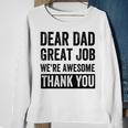 Dear Dad Great Job Were Awesome Thank You Father Quotes Dad Sweatshirt Gifts for Old Women