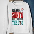 Dear Santa Dont Forget The Dog Sweatshirt Gifts for Old Women