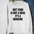 Diet Food Is Not A Meal Its A Medicine Sweatshirt Gifts for Old Women