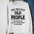 Dont Mess With Old People - Life In Prison - Funny Sweatshirt Gifts for Old Women