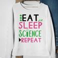 Eat Sleep Science Repeat Sweatshirt Gifts for Old Women