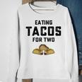 Eating Tacos For Two Sweatshirt Gifts for Old Women