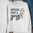 Everyone Loves A Ginger Sweatshirt Gifts for Old Women