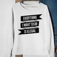 Everything I Want To Do Is Illegal Glitsh Sticker Design Funny Everything I Want To Do Is Illegal Stickers Sweatshirt Gifts for Old Women