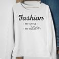 Fashion My Style My Rules Gift For Girls Teenage Bestfriend Baby Girl Sweatshirt Gifts for Old Women