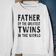 Father Of The Greatest Twins Daddy Gift Men Sweatshirt Gifts for Old Women