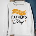 Fathers Day Happy Fathers Day Gift For Your Father Sweatshirt Gifts for Old Women