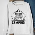 Forget Adulting I Want To Go Camping V2 Sweatshirt Gifts for Old Women