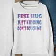 Free Hugs Just Kidding Dont Touch Me 641 Shirt Sweatshirt Gifts for Old Women