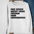 Free Speech Doesnt Mean Freedom From Consequences V3 Sweatshirt Gifts for Old Women