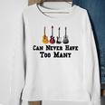 Funny Guitar Gift Funny Guitarist Gift Can Never Have Too Many Funny Gift For Guitarist Sweatshirt Gifts for Old Women