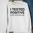 Funny I Tested Positive For Swag Sweatshirt Gifts for Old Women