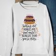 Getting Old Makes Me Sad Until I Realize That Youre Older Sweatshirt Gifts for Old Women