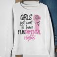 Girls Just Wanna Have Fundamental Human Rights Funny V2 Sweatshirt Gifts for Old Women