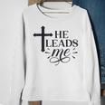 He Leads Me V2 Sweatshirt Gifts for Old Women