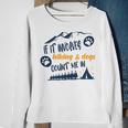 Hiking Gift If It Involves Hiking And Dogs Count Me In Adventures With My Dog Love To Hike Hiking Lovers V2 Sweatshirt Gifts for Old Women