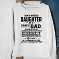 I Am A Proud Daughter Of A Crazy Dad He Has Anger Issue And A Serious Dislike For A Stupid People V2 Sweatshirt Gifts for Old Women