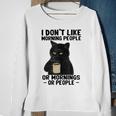 I Dont Like Morning People Or Mornings Or People V3 Sweatshirt Gifts for Old Women