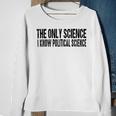 I Know Political Science Gifts Sweatshirt Gifts for Old Women