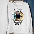 I Really Like Who Is That Penguin Ok Sweatshirt Gifts for Old Women