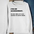 Im An Economist To Save Time Lets Just Assume Im Always Right Sweatshirt Gifts for Old Women