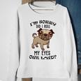 Im Sorry Did I Roll My Eyes Out Loud 735 Shirt Sweatshirt Gifts for Old Women