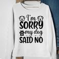 Im Sorry My Dog Said No 767 Trending Shirt Sweatshirt Gifts for Old Women